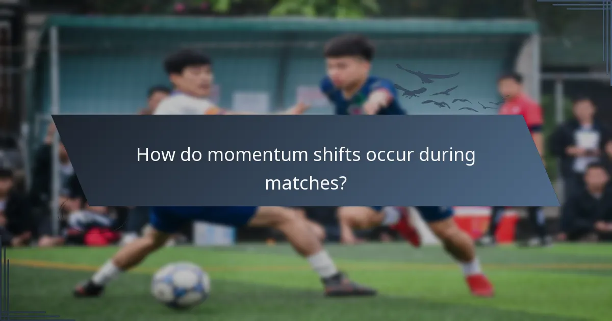 How do momentum shifts occur during matches?