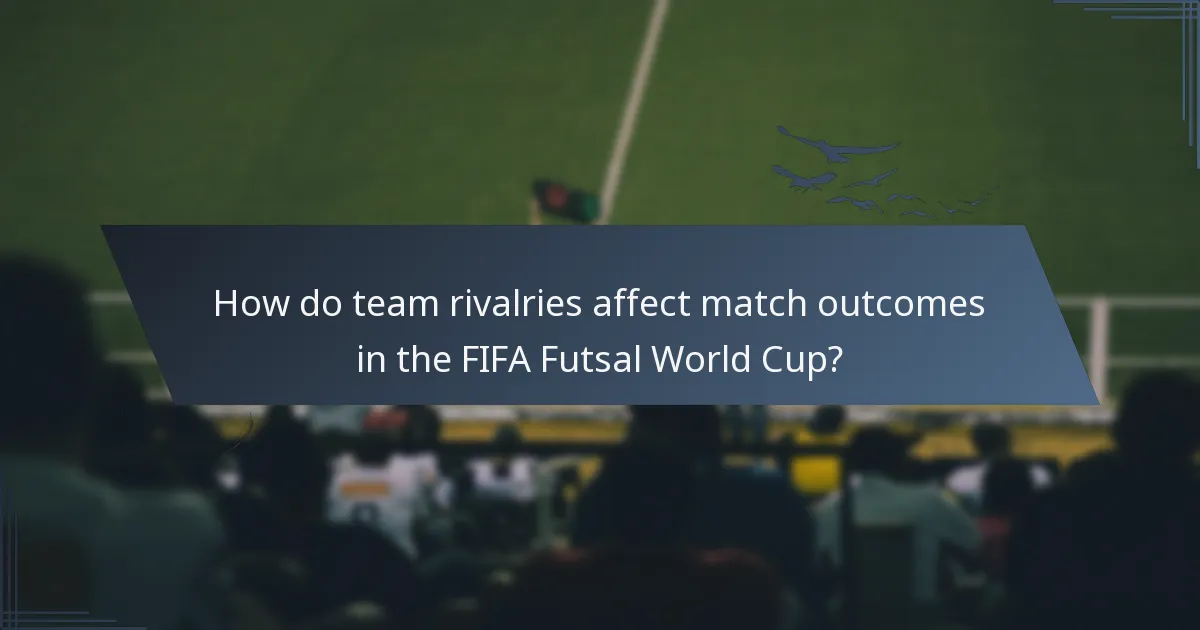 How do team rivalries affect match outcomes in the FIFA Futsal World Cup?