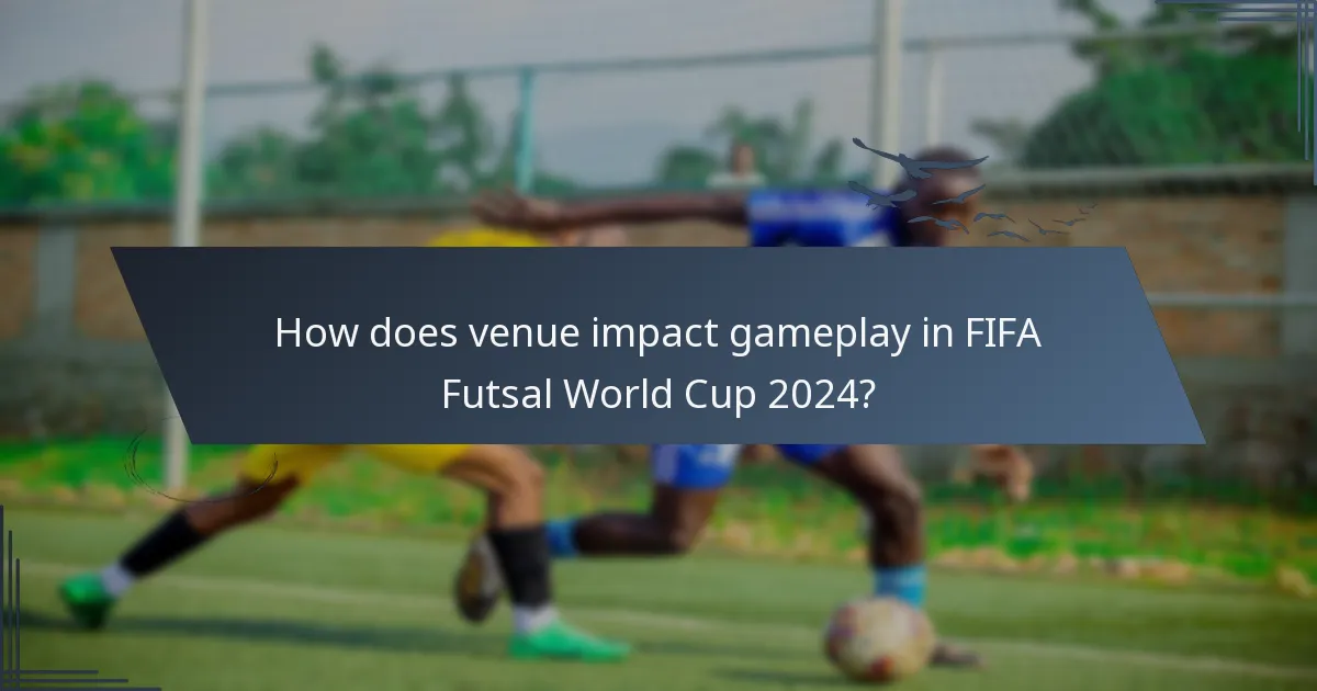 How does venue impact gameplay in FIFA Futsal World Cup 2024?
