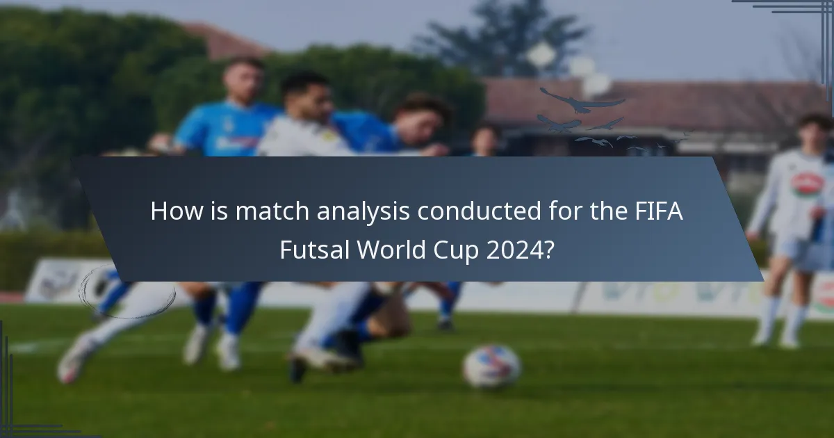 How is match analysis conducted for the FIFA Futsal World Cup 2024?