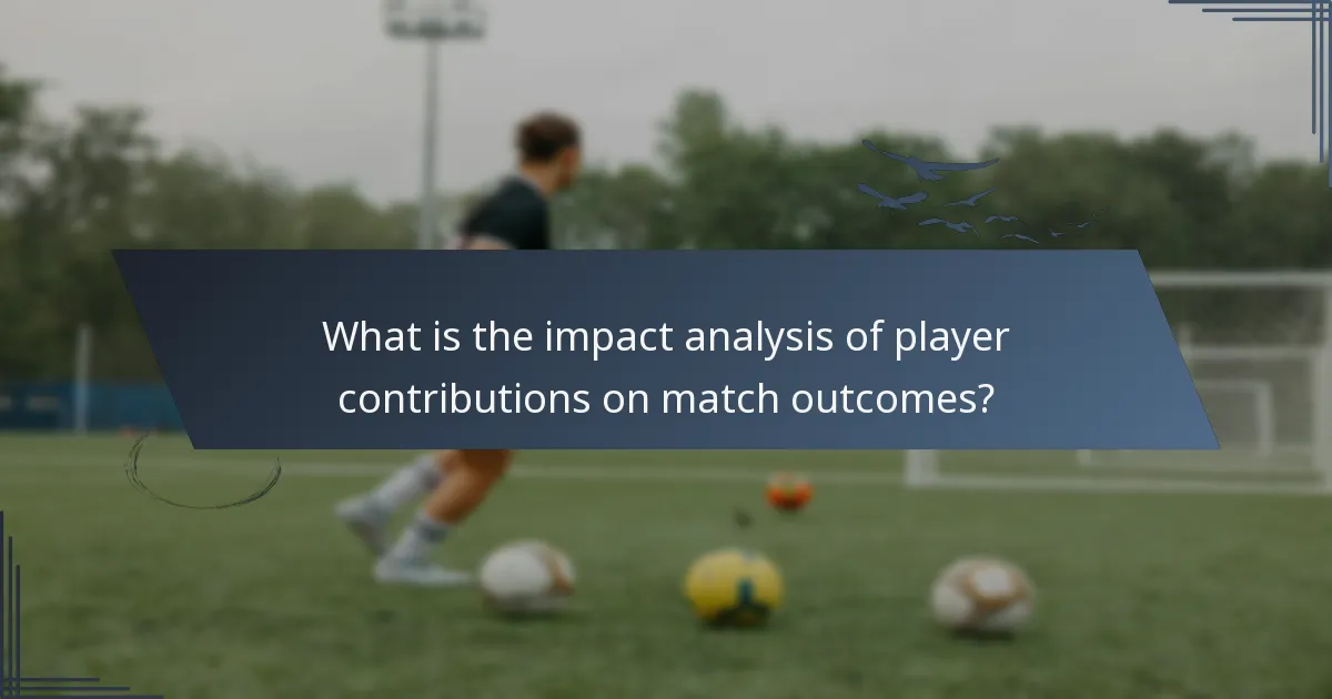 What is the impact analysis of player contributions on match outcomes?