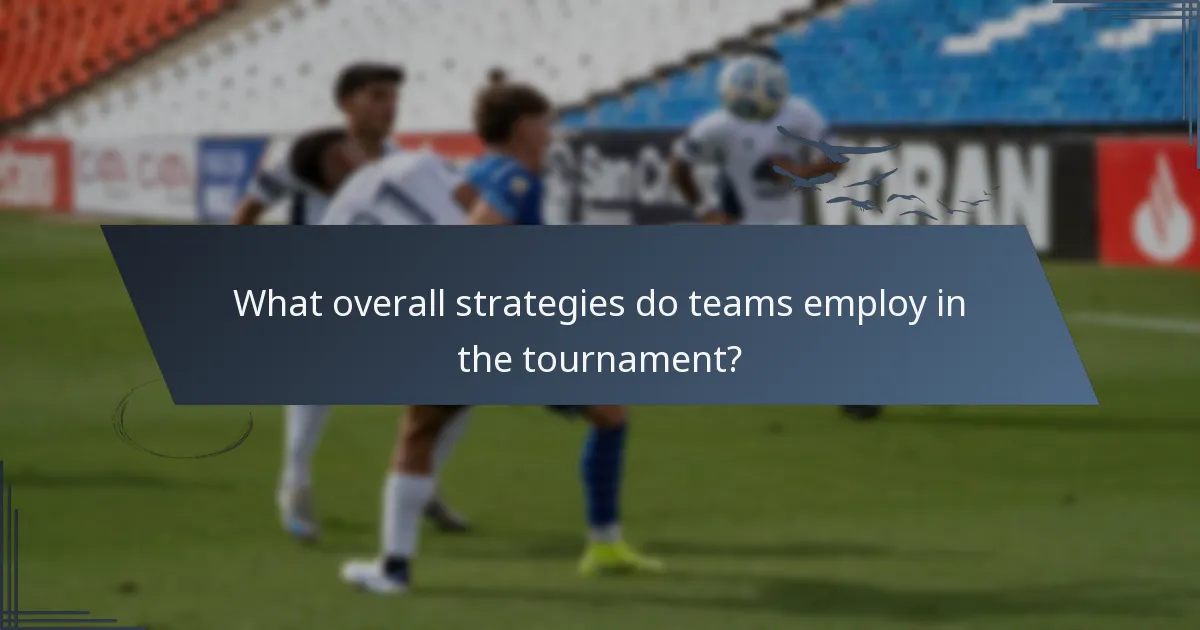 What overall strategies do teams employ in the tournament?