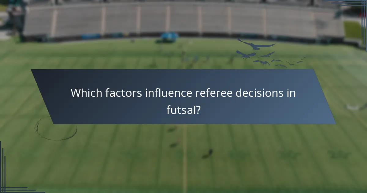 Which factors influence referee decisions in futsal?