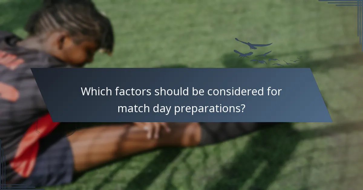 Which factors should be considered for match day preparations?