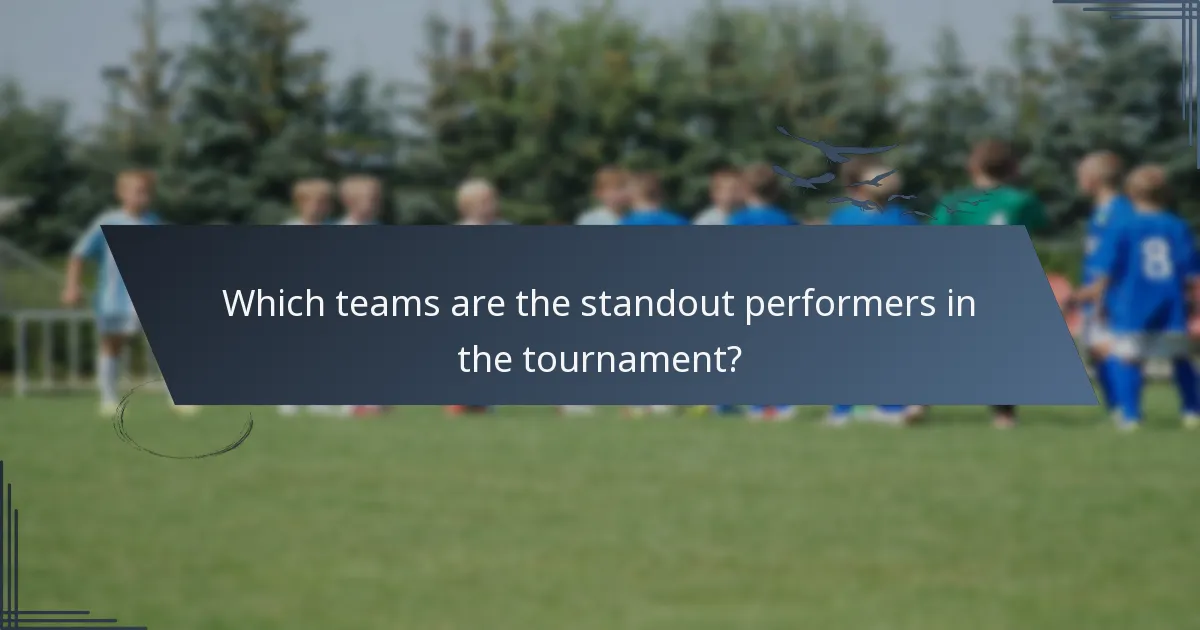 Which teams are the standout performers in the tournament?